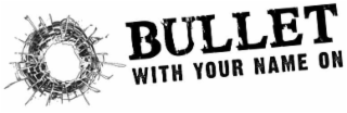 BULLET WITH YOUR NAME ON logo