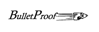 BULLETPROOF