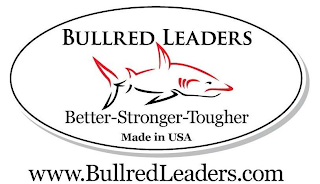 BULLRED LEADERS BETTER-STRONGER-TOUGHERMADE IN USA WWW.BULLREDLEADERS.COM logo