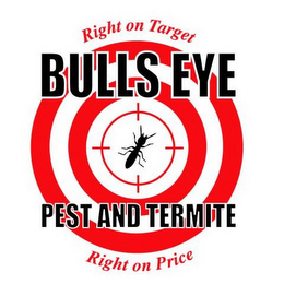 BULLS EYE PEST AND TERMITE - RIGHT ON TARGET - RIGHT ON PRICE logo