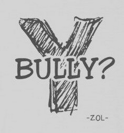 BULLY? Y -ZOL- logo