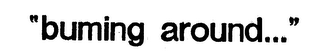 "BUMING AROUND..." logo
