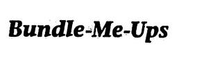 BUNDLE-ME-UPS