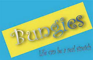 BUNGIES LIFE CAN BE A REAL STRETCH logo