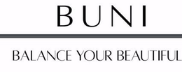BUNI BALANCE YOUR BEAUTIFUL