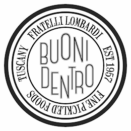BUONI DENTRO FRATELLI LOMBARDI EST 1957FINE PICKLED FOODS TUSCANY logo