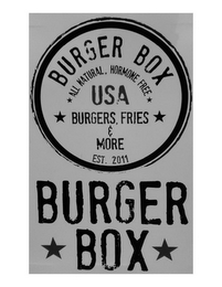 BURGER BOX BURGER BOX ALL NATURAL, HORMONE FREE USA BURGERS. FRIES & MORE EST. 2011 logo