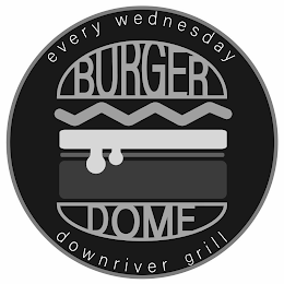 BURGER DOME EVERY WEDNESDAY DOWNRIVER GRILL logo