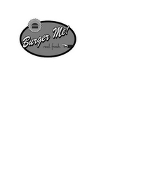 BURGER ME! REAL. FRESH. logo