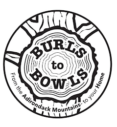 BURLS TO BOWLS FROM THE ADIRONDACK MOUNTAINS TO YOUR HOME logo