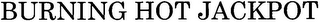 BURNING HOT JACKPOT logo