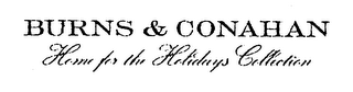 BURNS & CONAHAN HOME FOR THE HOLIDAYS COLLECTION logo