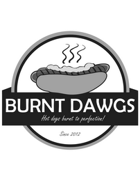 BURNT DAWGS HOT DOGS BURNT TO PERFECTION! SINCE 2012 logo