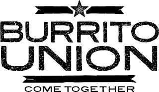 BURRITO UNION COME TOGETHER