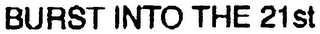 BURST INTO THE 21ST logo