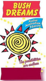 BUSH DREAMS AND THE POSSIBILITIES ARE ENDLESS NATIVE AUSTRALIAN FLAVORS logo