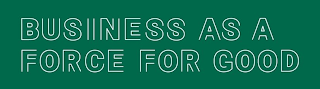 BUSINESS AS A FORCE FOR GOOD logo