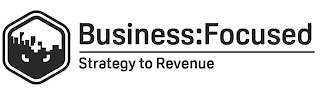 BUSINESS: FOCUSED STRATEGY TO REVENUE logo