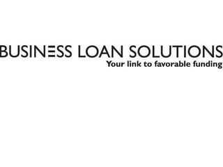 BUSINESS LOAN SOLUTIONS YOUR LINK TO FAVORABLE FUNDING logo