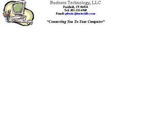 BUSINESS TECHNOLOGY, LLC FAIRFIELD, CT 06824 "CONNECTNG YOU TO YOUR COMPUTER" EMAIL: PFERRIO @BUSTECHLLC.COM logo