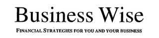 BUSINESS WISE FINANCIAL STRATEGIES FOR YOU AND YOUR BUSINESS logo