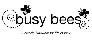 BUSY BEES ...CLASSIC KIDSWEAR FOR LIFE AT PLAY logo