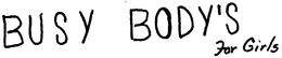 BUSY BODY'S FOR GIRLS logo