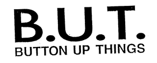 B.U.T. BUTTON UP THINGS logo