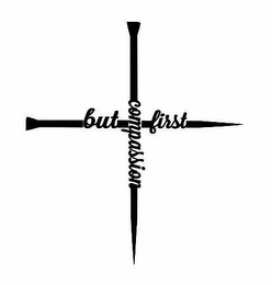 BUT FIRST COMPASSION logo