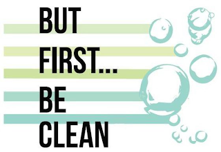 BUT FIRST...BE CLEAN logo