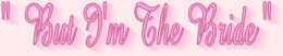 "BUT I'M THE BRIDE" logo