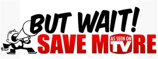 BUT WAIT! SAVE MORE AS SEEN ON TV logo