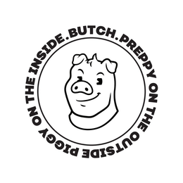 BUTCH. PREPPY ON THE OUTSIDE PIGGY ON THE INSIDE. logo