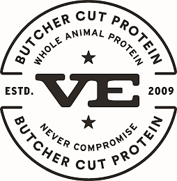 BUTCHER CUT PROTEIN WHOLE ANIMAL PROTEIN ESTD. VE 2009 NEVER COMPROMISE BUTCHER CUT PROTEIN logo
