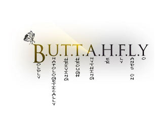 B.U.T.T.A.H.F.L.Y BOLDLY UNAPOLOGETICALLY THRIVING THROUGH ANYTHING HER FLY LANDS ON YO logo