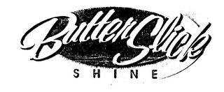 BUTTER SLICK  S H I N E logo