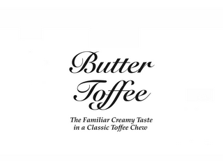 BUTTER TOFFEE THE FAMILIAR CREAMY TASTE IN A CLASSIC TOFFEE CHEW logo