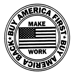BUY AMERICA FIRST BUY AMERICA BACK MAKE AMERICA WORK logo