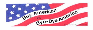 BUY AMERICAN OR BYE-BYE AMERICA logo