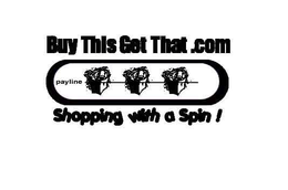 BUY THIS GET THAT.COM PAYLINE SHOPPING WITH A SPIN! logo