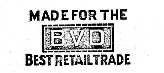 B.V.D. MADE FOR THE BEST RETAIL TRADE logo