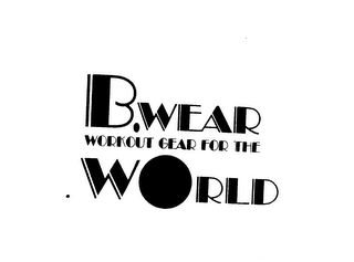 B.WEAR WORKOUT GEAR FOR THE WORLD logo