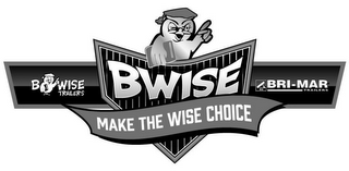 BWISE BWISE TRAILERS BRI-MAR TRAILERS MAKE THE WISE CHOICE logo