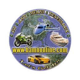$ BY $ ANY $ MEANS $ NECESSARY $ LET'S GET IT!! WWW.BAMNONLINE.COM logo