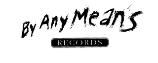 BY ANY MEANS RECORDS logo