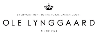 BY APPOINTMENT TO THE ROYAL DANISH COURT  O L E   L Y N G G A A R D  SINCE 1963 logo