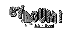 BY GUM! IT'S - GOOD logo