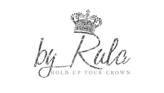 BY RULA HOLD UP YOUR CROWN logo