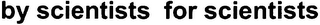 BY SCIENTISTS FOR SCIENTISTS logo