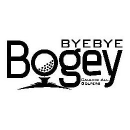 BYE BYE BOGEY CALLING ALL GOLFERS logo